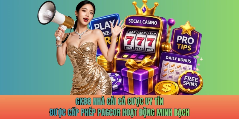 GK88 nhà cái cá cược uy tín được cấp phép PAGCOR hoạt động minh bạch